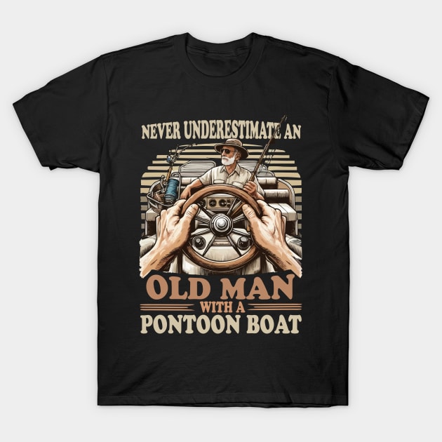 Never Underestimate an Old Man with a Pontoon Boat Captain Pontooning T-Shirt by JUST PINK